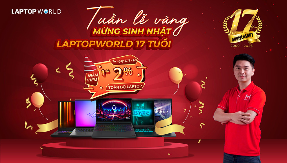 TUẦN LỄ VÀNG - MỪNG SINH NHẬT LAPTOPWORLD 17 TUỔI