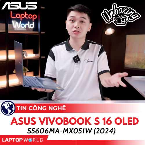 Unboxing Asus Vivobook S 16 OLED S5606MA-MX051W (2024): Màn To đẹp, Ultra 7 155H