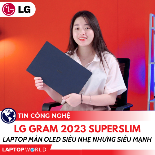 LG Gram 2023 SuperSlim 15Z90RT-G.AH55A5: Laptop màn OLED siêu nhẹ nhưng siêu mạnh