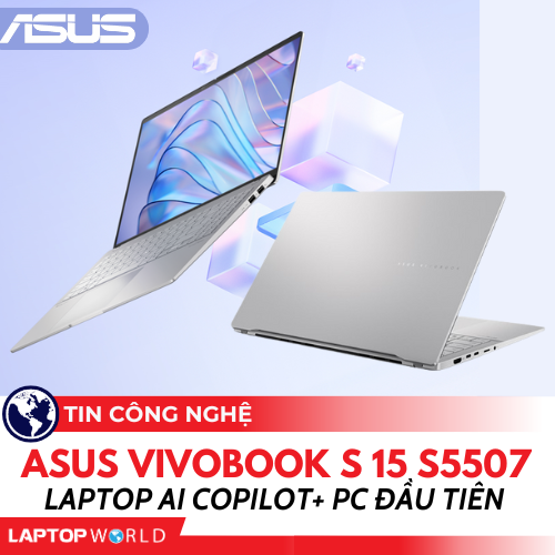 Mở bán chính thức Asus Vivobook S 15 (S5507) - Laptop AI COPILOT+ PC đầu tiên