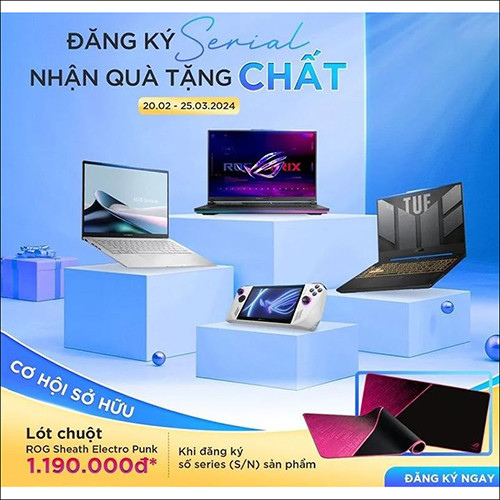 CTKM ASUS: ĐĂNG KÝ SERIES - NHẬN QUÀ TẶNG CHẤT