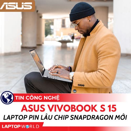 ASUS Vivobook S 15: Laptop pin lâu chip Snapdragon mới