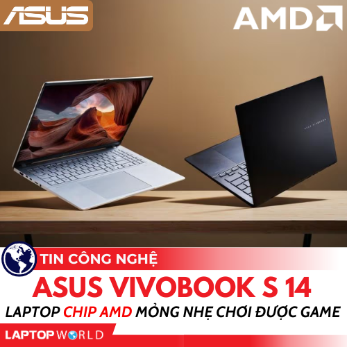 ASUS Vivobook S 14: Laptop chip AMD mỏng nhẹ nhưng chơi được game?