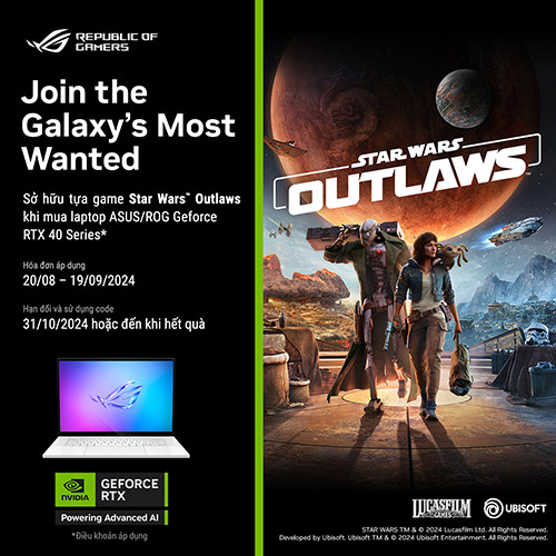 CTKM: MUA LAPTOP ASUS/ROG RTX 40 SERIES – NHẬN TỰA GAME STAR WARS™ OUTLAWS