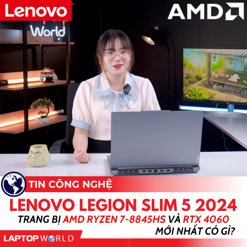 Lenovo Legion Slim 5 2024: Trang bị AMD Ryzen 7-8845HS và RTX 4060 mới nhất có gì?