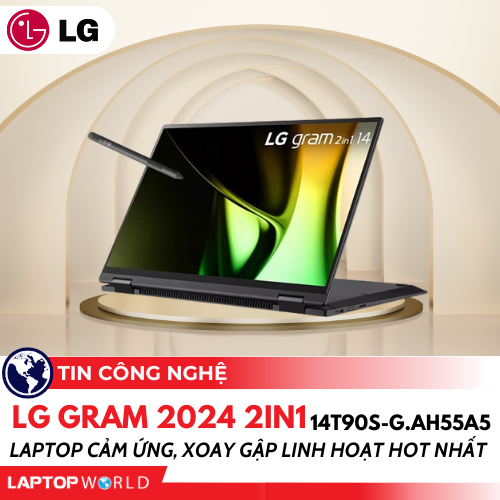 Laptop LG Gram 2024 2 in 1 14T90S-G.AH55A5: Laptop cảm ứng, xoay gập linh hoạt hot nhất 2024