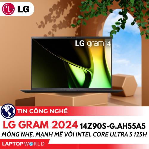 Laptop LG Gram 2024 14Z90S-G.AH55A5: Mỏng nhẹ và mạnh mẽ với Intel Core Ultra 5 125H mới nhất