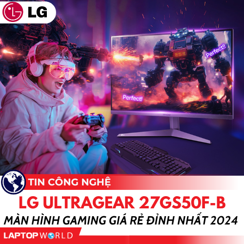 Màn hình LG UltraGear 27GS50F-B: Màn hình Gaming giá rẻ đỉnh nhất 2024