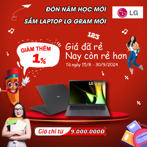 CTKM: Back to school 2024 - Giảm thêm 1% khi mua laptop LG Gram tại Laptopworld