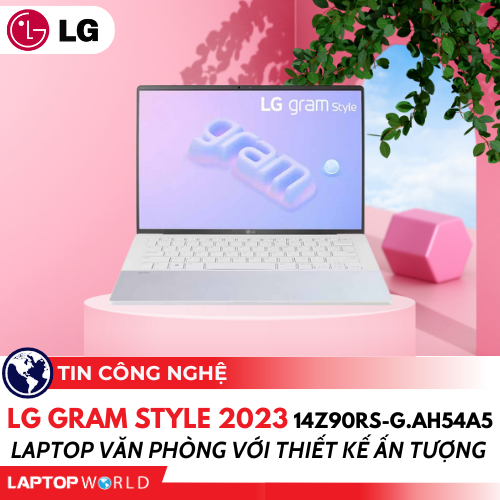 LG Gram Style 2023 14Z90RS-G.AH54A5: Laptop văn phòng với thiết kế ấn tượng