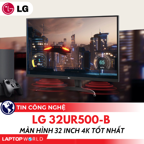 LG 32UR500-B: Màn hình 32inch 4K tốt nhất