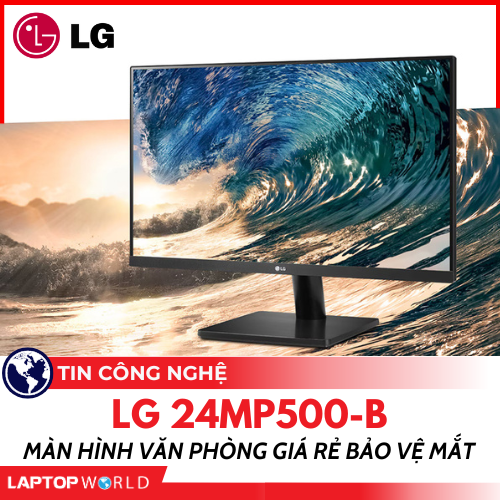 LG 24MP500-B: Màn hình văn phòng giá rẻ bảo vệ mắt