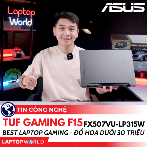 Asus TUF Gaming F15 FX507VU-LP315W: Best Laptop GAMING - ĐỒ HOẠ dưới 30 triệu