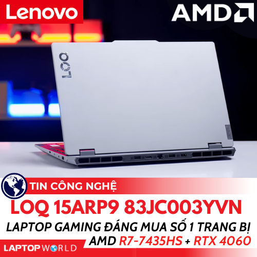 Lenovo LOQ 15ARP9 83JC003YVN: Laptop Gaming đáng mua số 1, trang bị AMD Ryzen 7-7435HS + RTX 4060