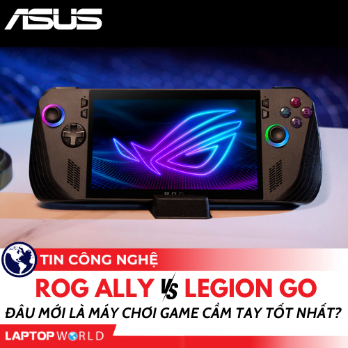 So sánh ROG Ally X và Legion Go: Đâu mới là máy chơi game cầm tay tốt nhất?