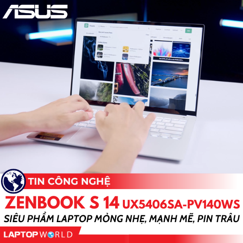 ASUS Zenbook S 14 UX5406SA: Siêu phẩm laptop mỏng nhẹ, mạnh mẽ, pin trâu