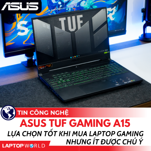 ASUS TUF Gaming A15: Lựa chọn tốt khi mua laptop gaming nhưng ít được chú ý