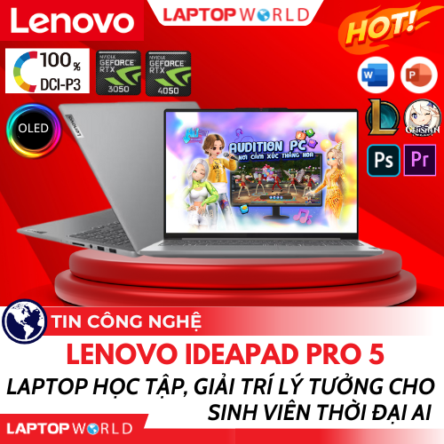 Lenovo IdeaPad Pro 5: Laptop học tập, giải trí lý tưởng cho sinh viên thời đại AI