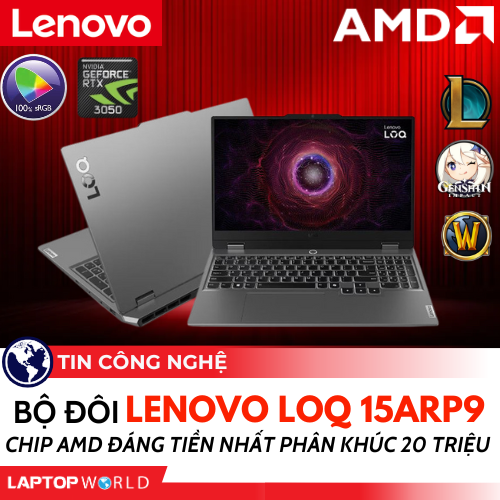 Bộ đôi laptop Lenovo LOQ 15ARP9 chip AMD đáng tiền nhất phân khúc 20 triệu