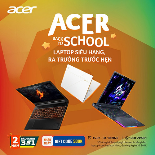 CTKM: ACER BACK TO SCHOOL 2025 - LAPTOP SIÊU HẠNG - RA TRƯỜNG TRƯỚC HẸN