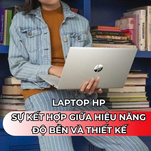 Laptop HP – Sự Kết Hợp Giữa Hiệu Năng, Độ Bền và Thiết Kế Hiện Đại 