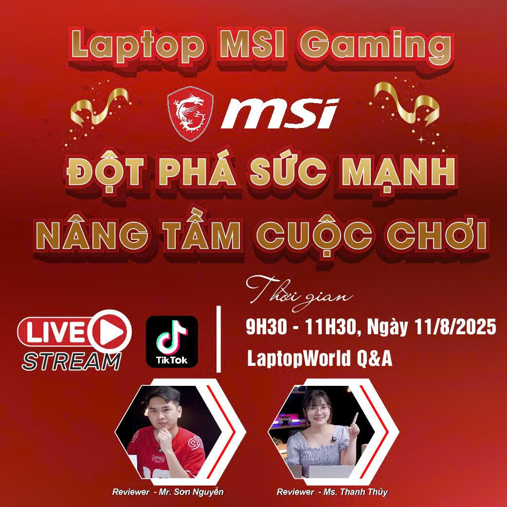 LIVESTREAM ĐẶC BIỆT TỪ LAPTOPWORLD: MSI GAMING - ĐỘT PHÁ SỨC MẠNH, NÂNG TẦM CUỘC CHƠI