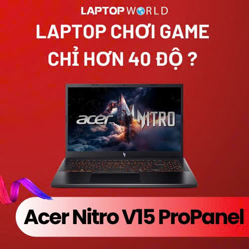 Laptop chơi game chỉ hơn 40 độ? - Test Acer Nitro V 15 ProPanel 2025