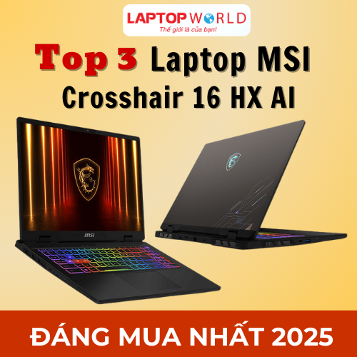 Top 3 Laptop MSI Crosshair 16 HX AI đáng mua nhất 2025