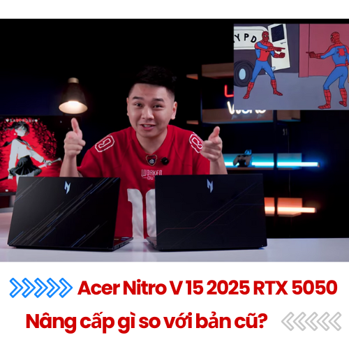 Acer Nitro V 15 2025 RTX 5050 - Nâng cấp gì so với bản cũ?