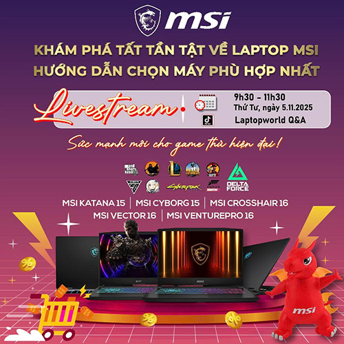 LIVESTREAM KHÁM PHÁ TẤT TẦN TẬT VỀ LAPTOP MSI 