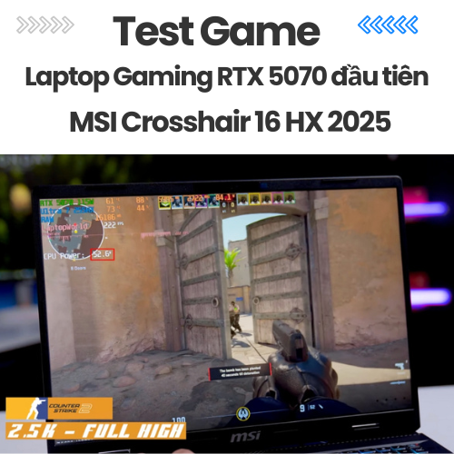 Test Game Laptop Gaming RTX 5070 đầu tiên - MSI Crosshair 16 HX 2025 