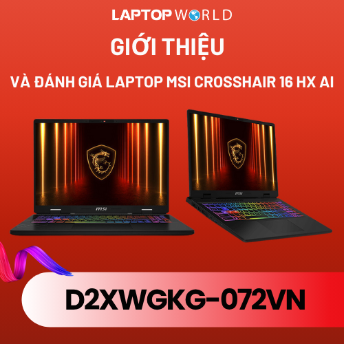Giới thiệu và đánh giá laptop MSI Crosshair 16 HX AI D2XWGKG-072VN
