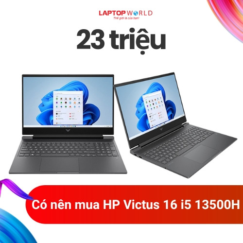 23 triệu Có nên mua HP Victus 16 i5 13500H