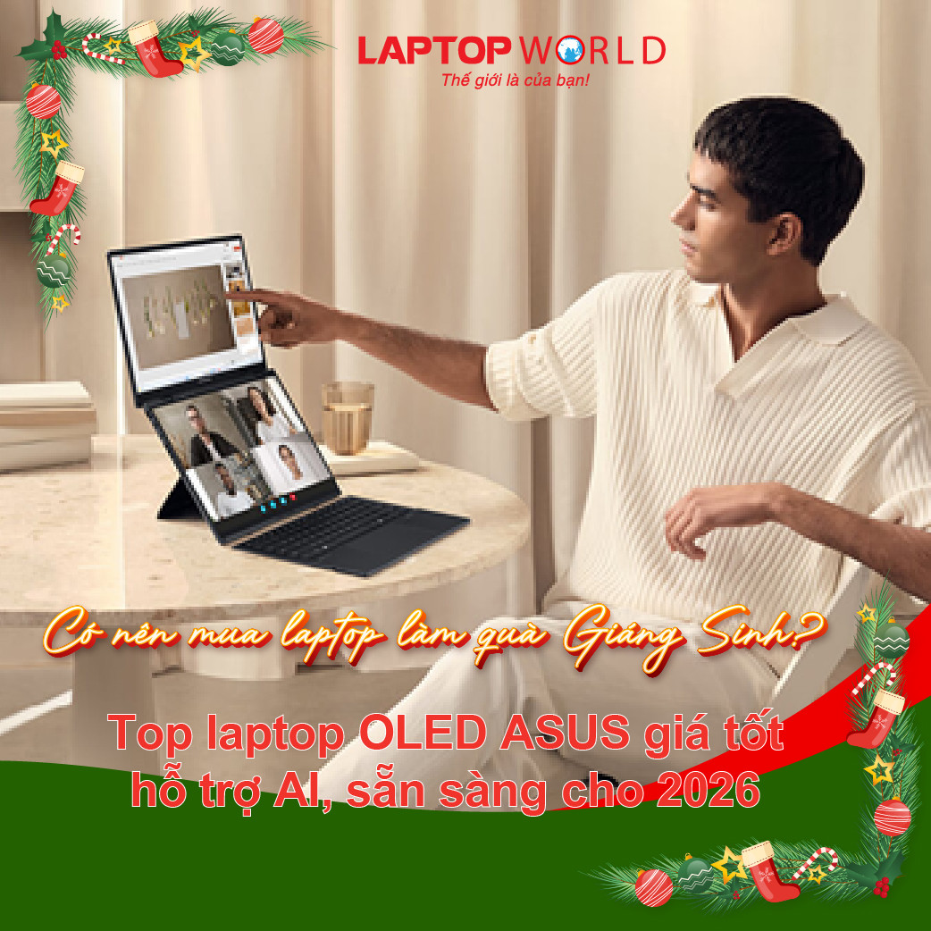 Có nên mua laptop làm quà Giáng Sinh_ Top laptop OLED ASUS giá tốt, hỗ trợ AI, sẵn sàng cho 2026