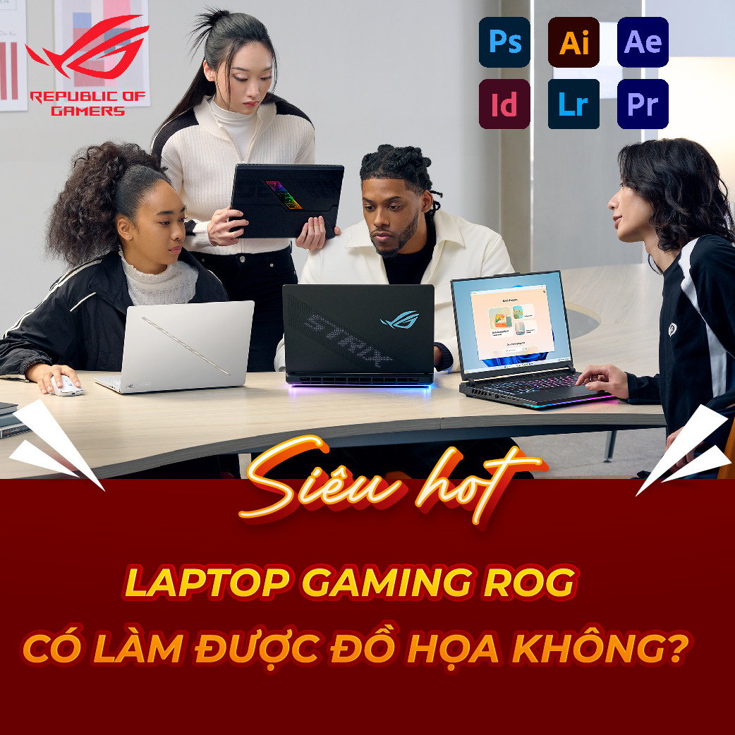 Laptop gaming ROG có làm được đồ họa không? Mua laptop gaming ROG nào để làm đồ họa?