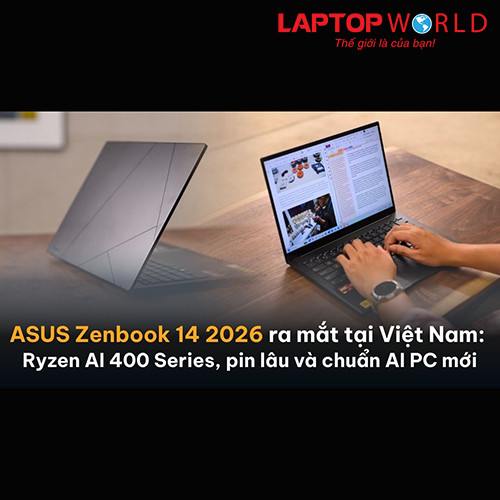 Đánh giá ASUS Zenbook 14 (UM3406GA) 2026 laptop Ryzen AI 400 Series, pin lâu và chuẩn AI PC mới