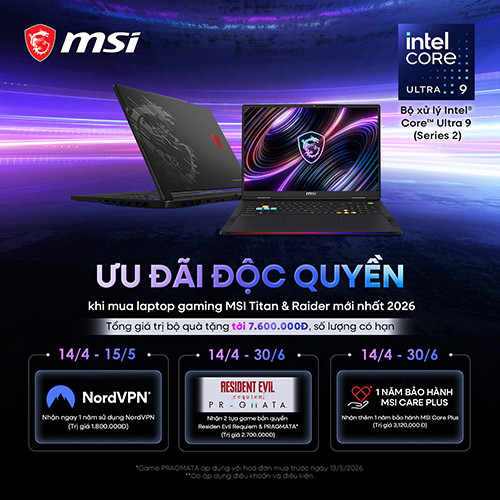 ƯU ĐÃI ĐỘC QUYỀN khi mua laptop Gaming MSI Raider & Titan 2026 nhận ngay bộ quà 7.600.000 đồng