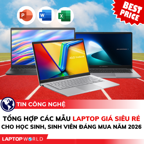 Tổng hợp các mẫu laptop giá siêu rẻ cho học sinh, sinh viên đáng mua năm 2026