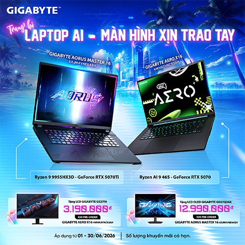 CTKM Pre-order: TRANG BỊ LAPTOP AI - NHẬN NGAY MÀN HÌNH CAO CẤP TỪ GIGABYTE