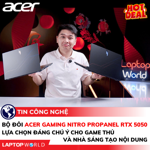 Bộ đôi Acer Gaming Nitro ProPanel RTX 5050: Lựa chọn đáng chú ý cho game thủ và nhà sáng tạo nội dung