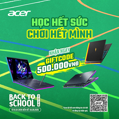 CTKM ACER BACK TO SCHOOL 2026: HỌC HẾT SỨC - CHƠI HẾT MÌNH