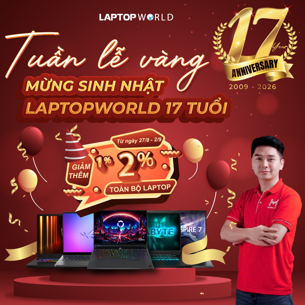 CTKM: TUẦN LỄ VÀNG - MỪNG SINH NHẬT LAPTOPWORLD 17 TUỔI
