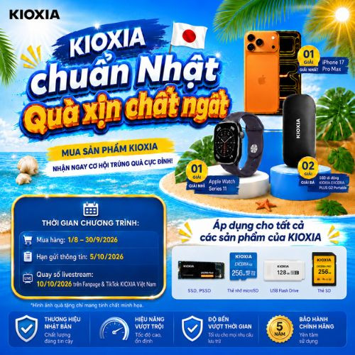 BÙNG NỔ ƯU ĐÃI: KIOXIA CHUẨN NHẬT - QUÀ XỊN CHẤT NGẤT