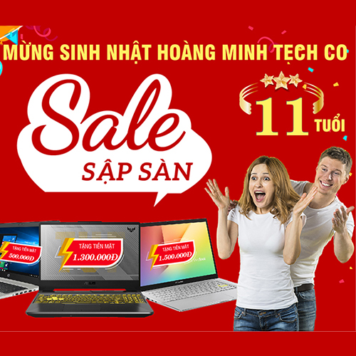 SALE SẬP SÀN - MỪNG SINH NHẬT HOÀNG MINH TECH CO 11 TUỔI