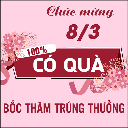 CTKM: Trao quà tặng - Gửi yêu thương với chương trình bốc thăm trúng thưởng 8-3