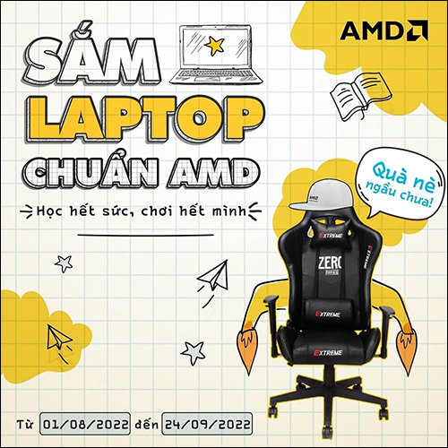 CTKM AMD: ''SẮM LAPTOP CHUẨN AMD - HỌC HẾT SỨC, CHƠI HẾT MÌNH''