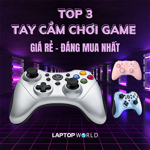 Top 3 Tay cầm chơi game giá rẻ đáng mua nhất hiện nay