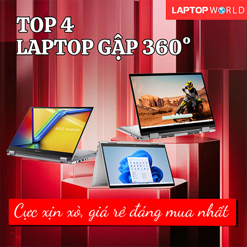Top 4 laptop gập 360° cực xịn xò, giá rẻ đáng mua nhất 