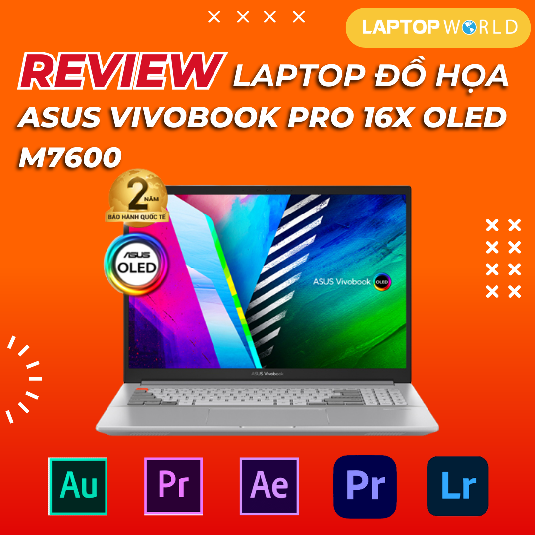 Review laptop đồ họa Asus Vivobook Pro 16X OLED M7600