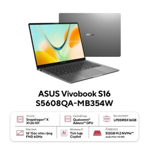 Laptop ASUS Vivobook S16 S5608QA-MB354W (Snapdragon® X  X1 26 101 | 16GB | 512GB | Qualcomm® Adreno™ GPU | 16 inch WUXGA | Win 11 | Xám)